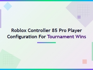 Pro Tournament Roblox Controller Configuration Guide
