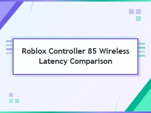 Roblox Wireless Controller Latency Guide