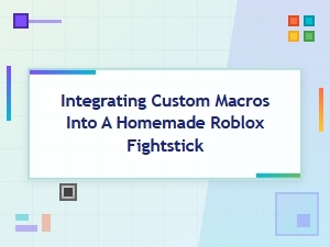 Building a Roblox Fightstick with Custom Macros