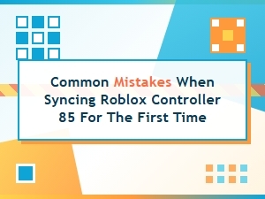 First-Time Roblox Controller Sync Mistakes & Fixes