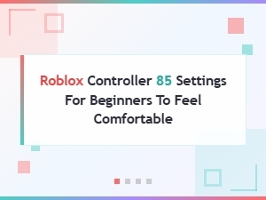 Basic Roblox Controller Setup for Beginners