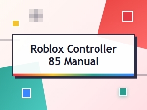 Roblox Controller 85 User Manual